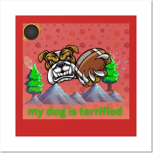 my dog is terrified Posters and Art
